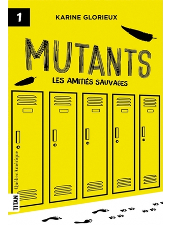 Mutants T.1 - Les amitiés sauvages