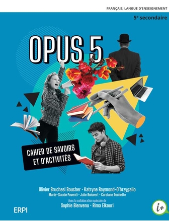 Opus 5 cahier de français version papier et numérique 5e secondaire