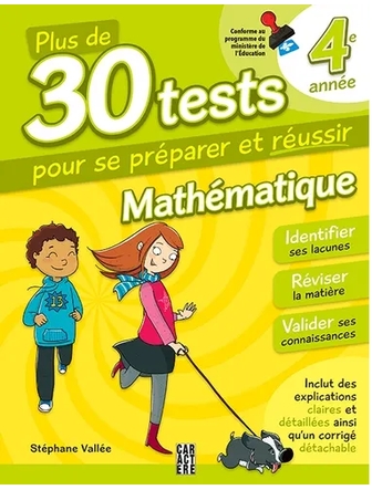 Plus de 30 tests pour se préparer et réussir ! - 4e année - Mathématique