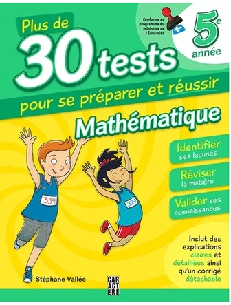 Plus de 30 tests pour se préparer et réussir ! - 5e année - Mathématique