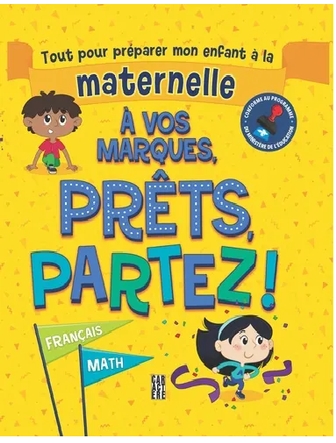 À vos marques ! Prêts, partez ! - Maternelle - Français et mathématique