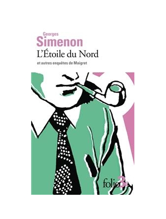 L'Etoile du Nord : et autres enquêtes de Maigret  (version papier)